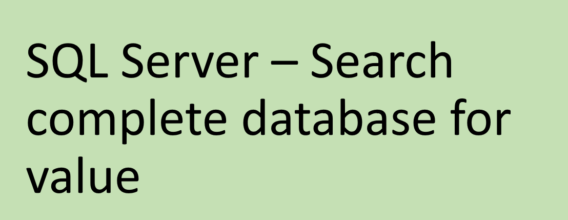 SQL Server – Search complete database for value