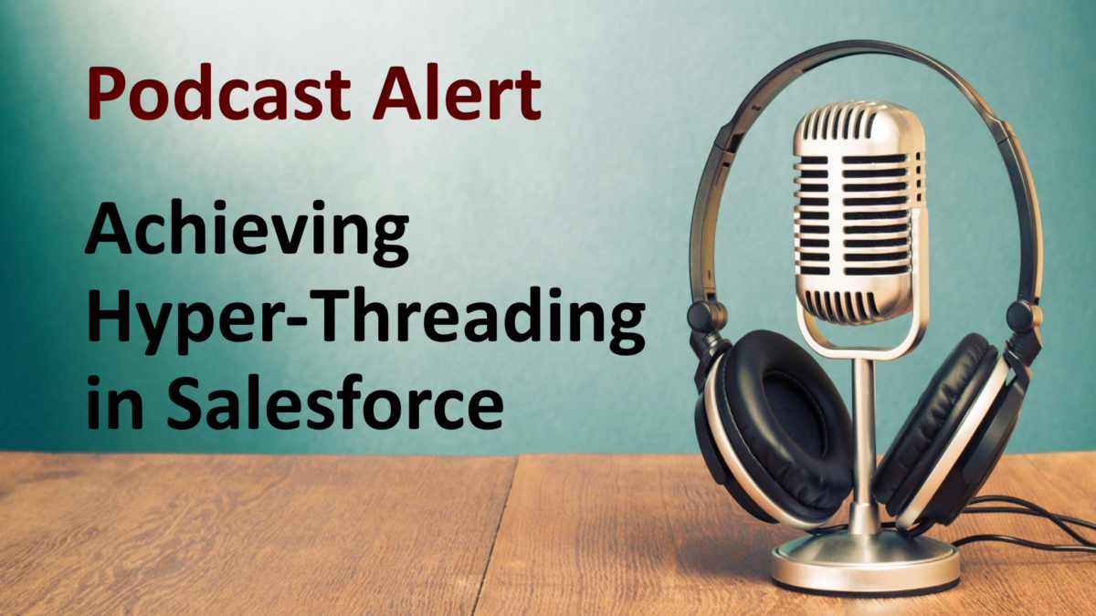 Podcast – How to Achieving Hyper-Threading in Salesforce