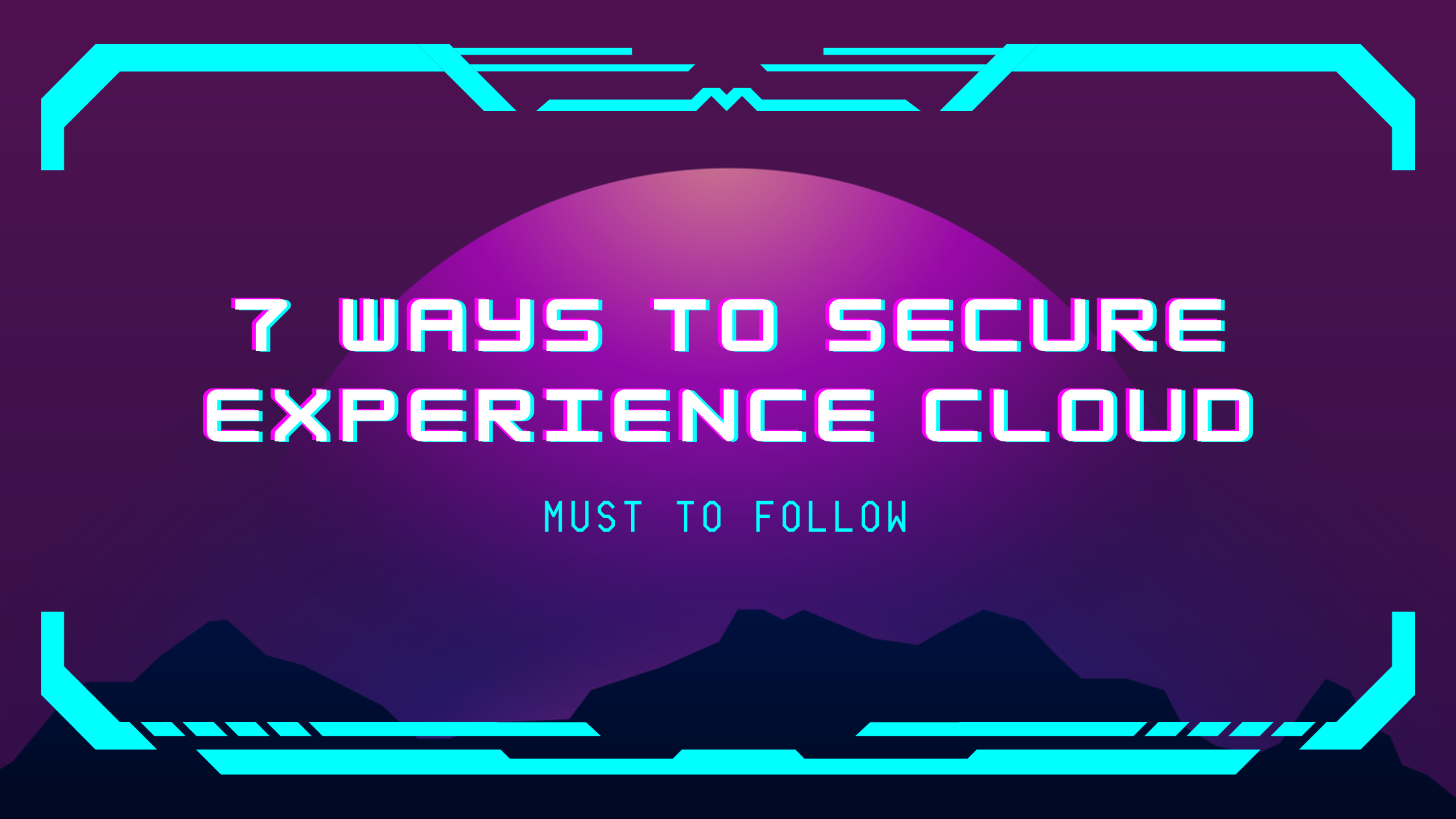 7 Ways to Secure Experience Cloud